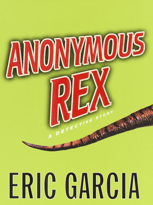 Title details for Anonymous Rex by Eric Garcia - Available